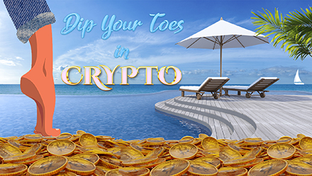 Dip Your Toes in Crypto